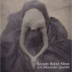 Eric Alexander - Recado Bossa Nova  CD